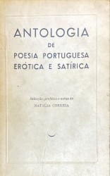 ANTOLOGIA DE POESIA PORTUGUESA ERÓTICA E SATÍRICA. (Dos Cancioneiros Mediavais à Actualidade). Selecção, prefácio e notas de Natália Correia.